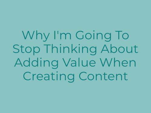 Falling Into The Trap of “Adding Value”