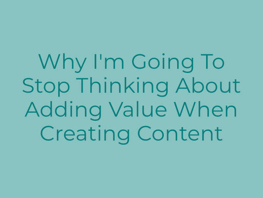 Falling Into The Trap of “Adding Value”